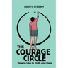 The Courage Circle: How to Live in Truth and Dare