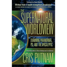 The Supernatural Worldview: Examining Paranormal, Psi, and the Apocalyptic