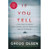 If You Tell: A True Story of Murder, Family Secrets, and the Unbreakable Bond of Sisterhood