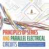 Principles of Series and Parallel Electrical Circuits Electric Generation Grade 5 Children's Electricity Books