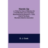 Hands Up; or, Thirty-Five Years of Detective Life in the Mountains and on the Plains; Reminiscences by General D. J. Cook, Chief of the Rocky Mountain