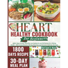 The 2024 Heart Healthy Cookbook for Beginners: 1800+ Days of Easy, Flavorful, Low-Sodium & Low-Fat Recipes for Lifelong Health - With Comprehensive 30