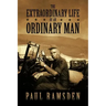 The Extraordinary Life of an Ordinary Man