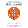The 5am Club: Own Your Morning. Elevate Your Life.