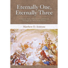 Eternally One, Eternally Three: A Journey from Atheism to Catholicism through the Most Holy Trinity