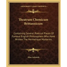 Theatrum Chemicum Brittannicum: Containing Several Poetical Pieces of Famous English Philosophers Who Have Written the Hermetique Mysteries