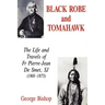 Black Robe and Tomahawk: The Life and Travels of Fr Pierre-Jean De Smet, SJ (1801-1873)
