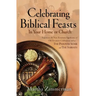 Celebrating Biblical Feasts: In Your Home or Church