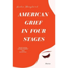 American Grief in Four Stages: Stories