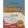 Cursive Handwriting Workbook for Adults: Comprehensive Learning and Practice Workbook with Inspiring and Motivating Learn Cursive Writing - improve ha