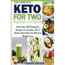 The Complete Keto For Two Beginners Cookbook: More than 300 Ketogenic Recipes for Couples with 3 Weeks Meal Plan for Effective Weight Loss.