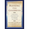 Blessing Our Goodbyes