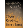 Virginia Woolf on the Ghost Stories of Henry James
