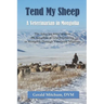 Tend My Sheep: A Veterinarian in Mongolia
