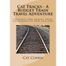 Cat Tracks - A Budget Train Travel Adventure: Insights And Images From California To New England