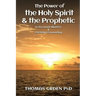 The Power of the Holy Spirit and the Prophetic: in Personal Ministry & Christian Counseling