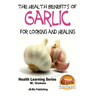 Health Benefits of Garlic For Cooking and Health