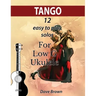 Tango: 12 easy to play solos for Low G Ukulele