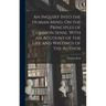 An Inquiry Into the Human Mind, On the Principles of Common Sense. With an Account of the Life and Writings of the Author