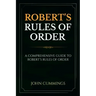 Robert's Rules of Order: A Comprehensive Guide to Robert's Rules of Order
