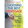 Choosing the Best Mortgage: The Quickest Way to the Life You Want