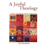 A Joyful Theology: Creation, Commitment, and an Awesome God