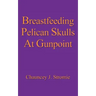 Breastfeeding Pelican Skulls At Gunpoint