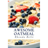 Awesome Oatmeal: 60 #Delish Dishes Made With Oats