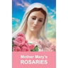 Mother Mary's Rosaries: Rosaries are intended for spiritual work