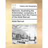 Memoirs, illustrating the Antichristian conspiracy. A translation from the French of the Abbé Barruel.