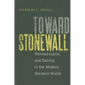 Toward Stonewall: Homosexuality and Society in the Modern Western World
