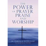 The POWER of PRAYER, PRAISE and WORSHIP