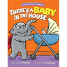 There's a Baby in the House: Best New Baby Book for Toddlers
