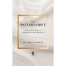 The PatternShift (TM): Transform Your Reality Through Intentionality
