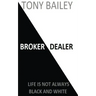 Broker Dealer: Life is not always Black and White