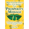 What Pastors Don't Tell You About the Prosperity Message: Uncovering the reasons wealth stays in the pulpit and seldom reaches the pews!