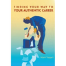 Finding Your Way To Your Authentic Career