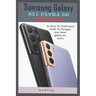 Samsung Galaxy S21 Ultra 5G User Manual: A Comprehensive Pictorial Illustrative Guide For Operating Your New S21 Series