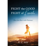 Fight the Good Fight of Faith: Run the Race with Patience