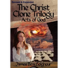 The Christ Clone Trilogy - Book Three: Acts of God