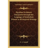Egyptian Scriptures Interpreted Through the Language of Symbolism Present in All Inspired Writings