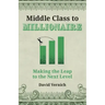 Middle Class to Millionaire: Making the Leap to the Next Level
