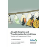 An Agile Adoption and Transformation Survival Guide