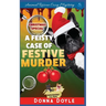 A Feisty Case of Festive Murder: Cozy Mystery Christmas Special
