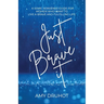 Just Brave it: A Some-Nonsense Guide for Women Who Want to Live a Brave and Fulfilling Life