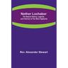 Nether Lochaber; The Natural History, Legends, and Folk-lore of the West Highlands