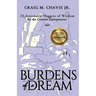 Burdens of a Dream: 33 Actionable Nuggets of Wisdom for the Creative Entrepreneur
