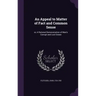 An Appeal to Matter of Fact and Common Sense: or, A Rational Demonstration of Man's Corrupt and Lost Estate