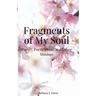 Fragments of My Soul: Poetry, Poetic Prose, and other Musings