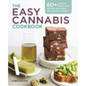 The Easy Cannabis Cookbook: 60+ Medical Marijuana Recipes for Sweet and Savory Edibles